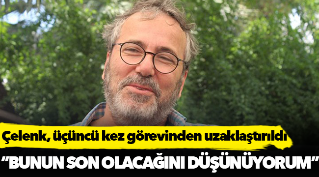 Prof. Dr. Semih Çelenk üçüncü kez görevinden uzaklaştırıldı