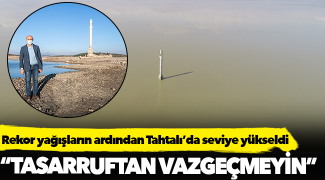 Rekor yağışların ardından Tahtalı’da seviye yükseldi