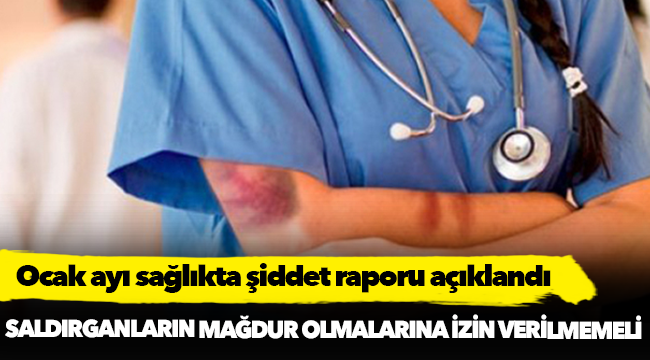 Sağlıkta şiddet; Ocak ayı raporu açıklandı!