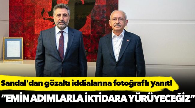 Sandal'dan gözaltı iddialarına fotoğraflı yanıt!