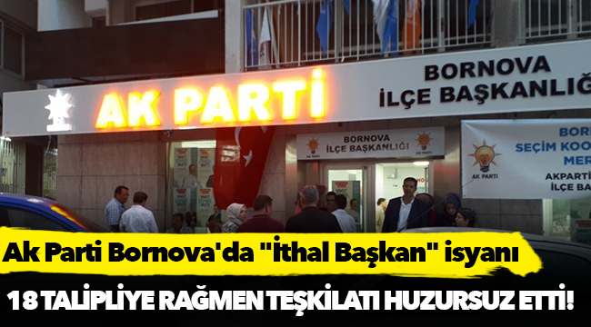 Sosyal medyada isyan başladı, AK Parti Bornova'da ithal Başkan isyanı!