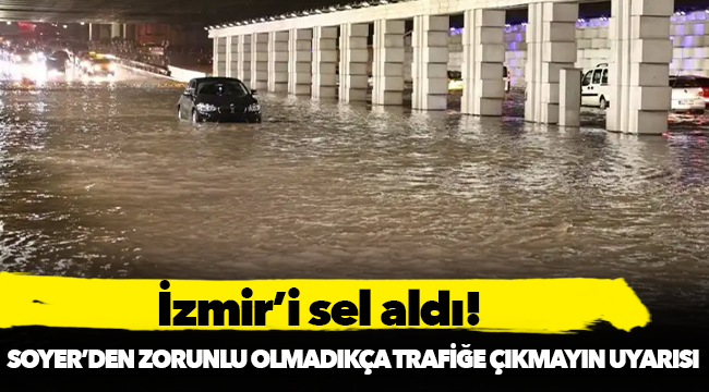 Soyer'den trafiğe çıkmayın uyarısı