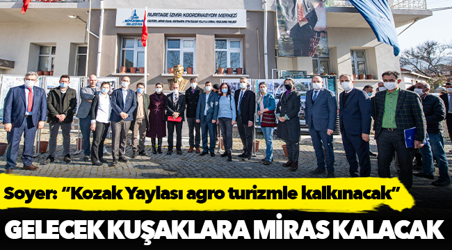 Soyer: “Kozak Yaylası agro turizmle kalkınacak”