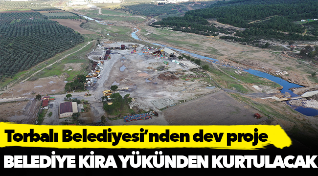 Torbalı Belediyesi’nden dev proje