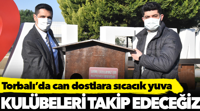 Torbalı’da can dostlara sıcacık yuva