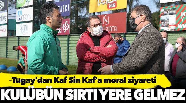 Tugay'dan Kaf Sin Kaf'a moral ziyareti