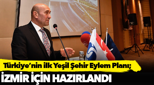 Türkiye’nin ilk Yeşil Şehir Eylem Planı İzmir için hazırlandı