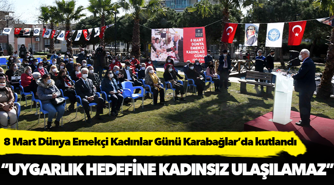 8 Mart Dünya Emekçi Kadınlar Günü Karabağlar’da kutlandı