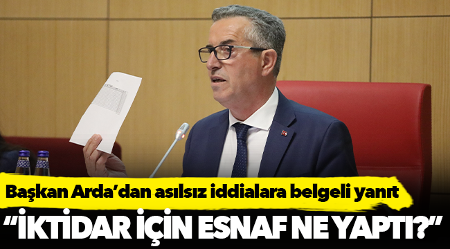 Başkan Arda’dan asılsız iddialara belgeli yanıt