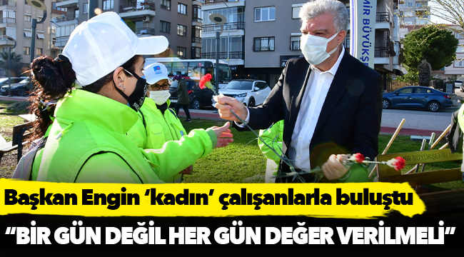 Başkan Engin ‘kadın’ çalışanlarla buluştu