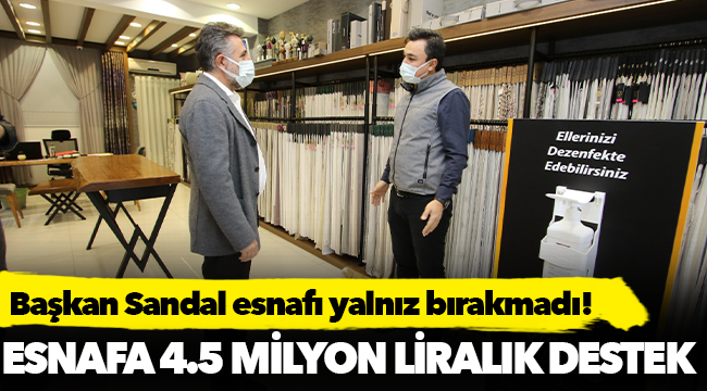 Başkan Sandal'dan esnafa 4.5 milyon liralık destek!