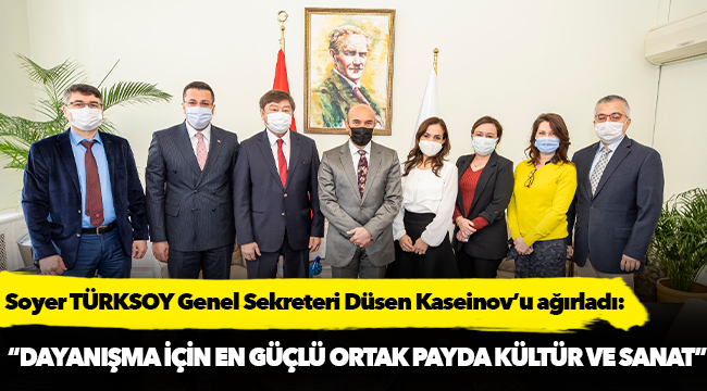 Başkan Soyer TÜRKSOY Genel Sekreteri Düsen Kaseinov’u ağırladı