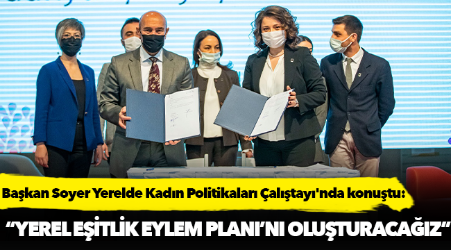 Başkan Soyer Yerelde Kadın Politikaları Çalıştayı'nda konuştu