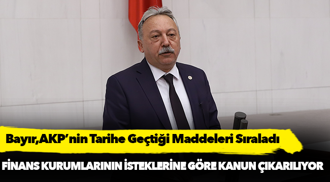 Bayır,AKP’nin Tarihe Geçtiği Maddeleri Sıraladı