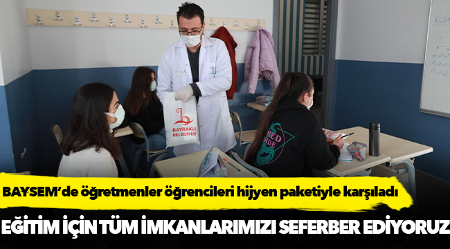 BAYSEM’de öğretmenler öğrencileri hijyen paketiyle karşıladı
