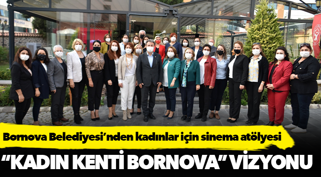 Bornova Belediyesi’nden kadınlar için sinema atölyesi