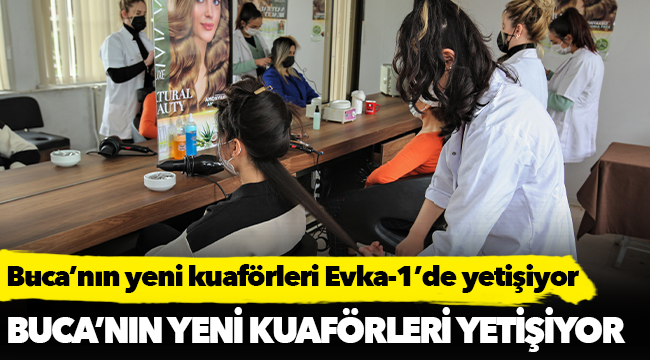 Buca’nın yeni kuaförleri Evka-1’de yetişiyor