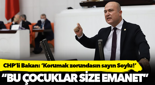 CHP’li Bakan: ‘Korumak zorundasın sayın Soylu!’