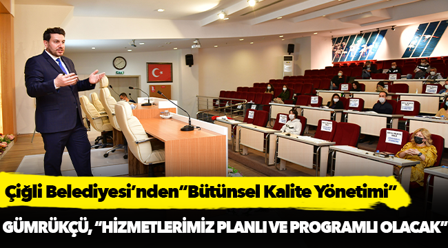 Çiğli Belediyesi’nden“Bütünsel Kalite Yönetimi”