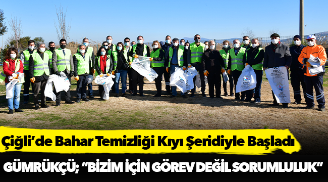 Çiğli’de Bahar Temizliği Kıyı Şeridiyle Başladı