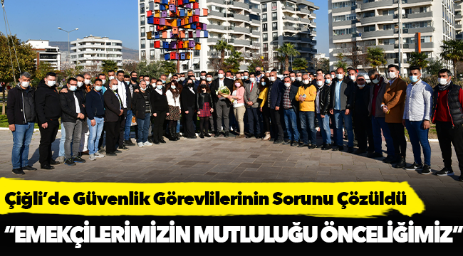 Çiğli’de Güvenlik Görevlilerinin Sorunu Çözüldü