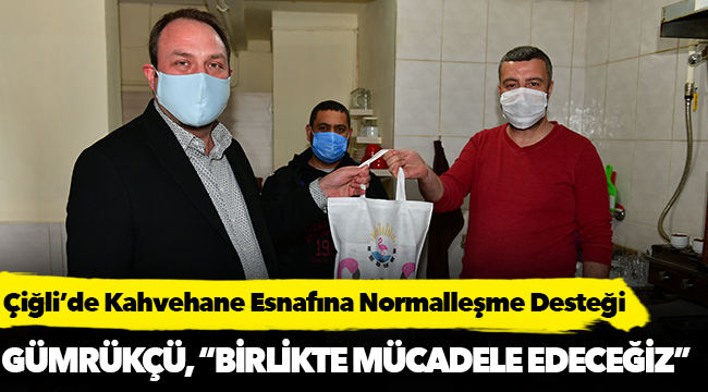 Çiğli’de Kahvehane Esnafına Normalleşme Desteği