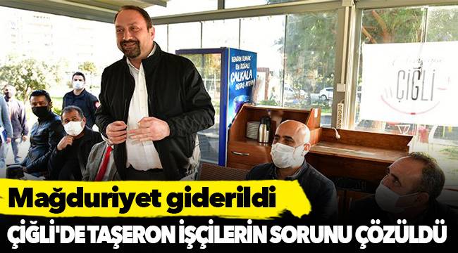 Çiğli'de taşeron işçilerin sorunu çözüldü