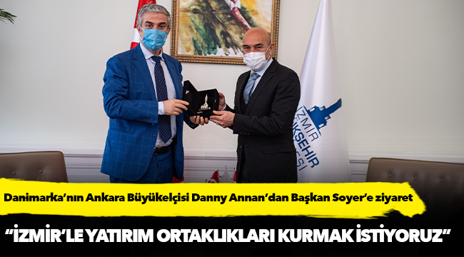 Danimarka’nın Ankara Büyükelçisi Danny Annan’dan Başkan Soyer’e ziyaret