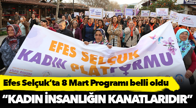 Efes Selçuk’ta 8 Mart Programı belli oldu