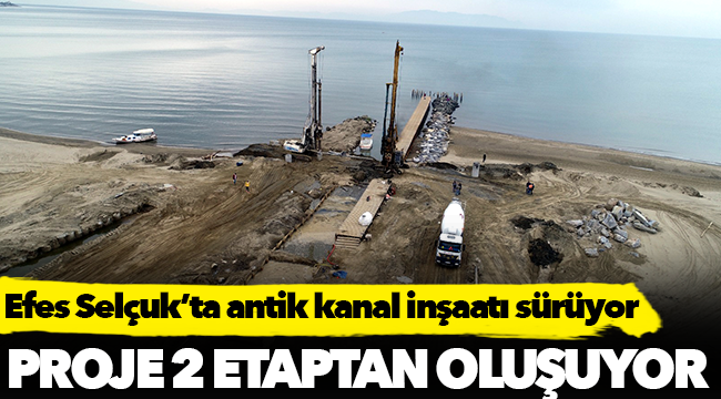 Efes Selçuk'ta antik kanal inşaatı sürüyor