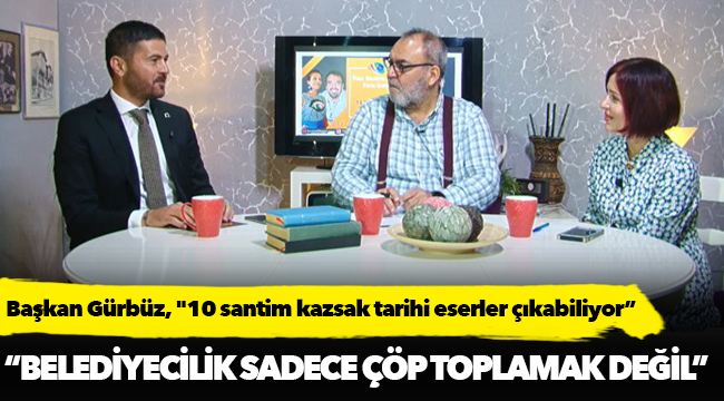 Gürbüz, Foça'daki çalışmaları aktardı