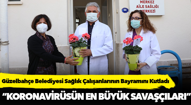 Güzelbahçe Belediyesi Sağlık Çalışanlarının Bayramını kutladı