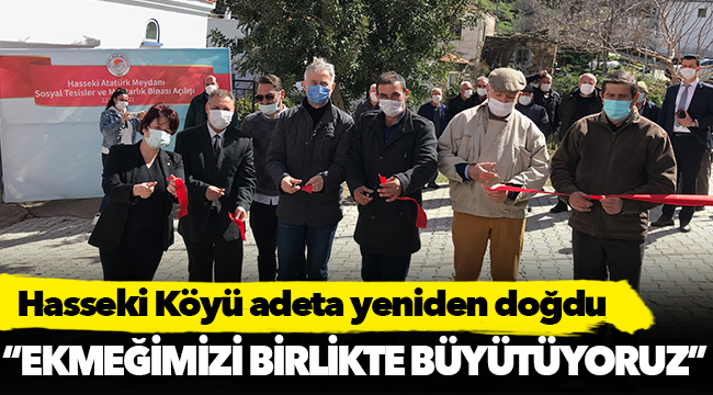 Hasseki Köyü adeta yeniden doğdu