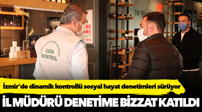 İl Müdürü denetimlere bizzat katıldı!