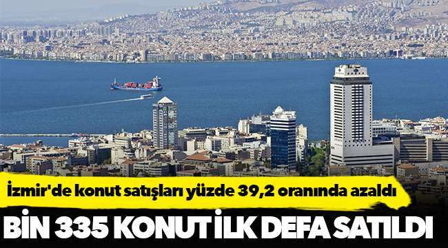 İzmir'de konut satışları yüzde 39,2 oranında azaldı