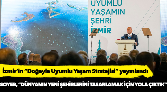 İzmir’in “Doğayla Uyumlu Yaşam Stratejisi” yayınlandı