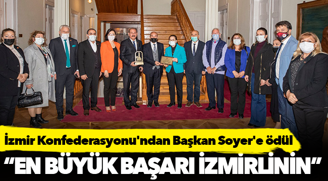 İzmir Konfederasyonu'ndan Başkan Soyer'e ödül