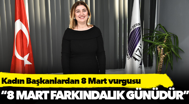 Kadın Başkanlardan 8 Mart vurgusu