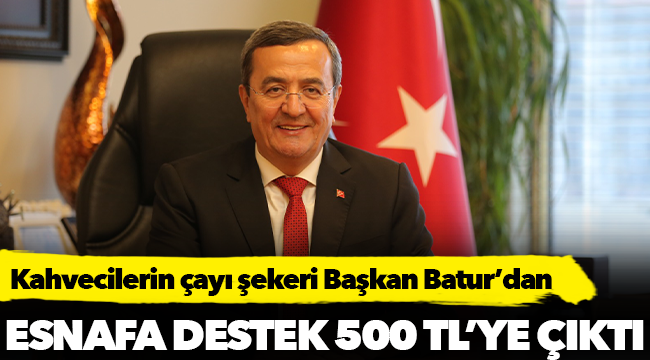 Kahvecilerin çayı şekeri Başkan Batur’dan