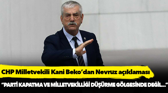 Kani Beko, "Parti kapatma ve milletvekilliği düşürme gölgesinde değil daha anlamlı günlerde Newrozları kutlamak uzak değil"