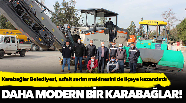 Karabağlar Belediyesi, asfalt serim makinesini de ilçeye kazandırdı.