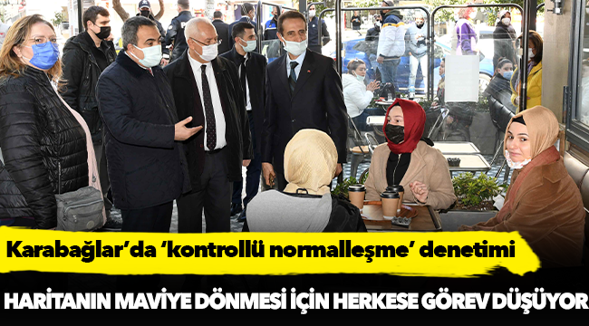 Karabağlar’da ‘kontrollü normalleşme’ denetimi