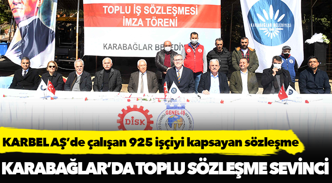 KARBEL AŞ’de çalışan 925 işçiyi kapsayan sözleşme, Başkan Selvitopu ve sendikacılar arasında törenle imzalandı