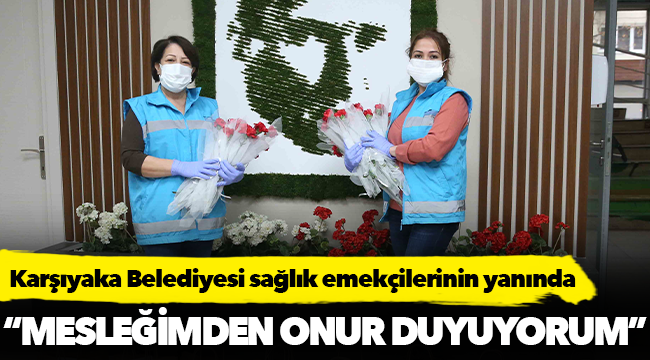 Karşıyaka Belediyesi sağlık emekçilerinin yanında