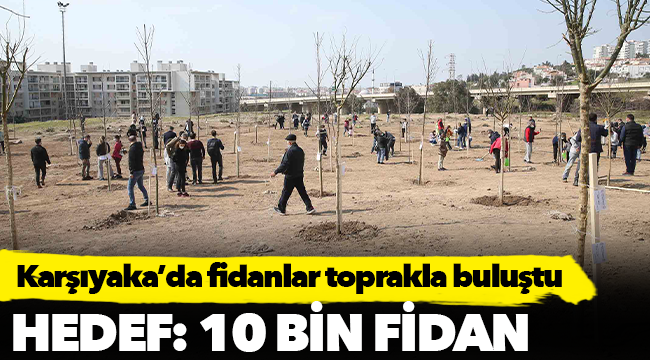 Karşıyaka’da fidanlar toprakla buluştu