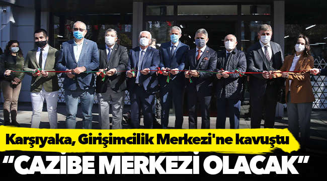 Karşıyaka, Girişimcilik Merkezi'ne kavuştu
