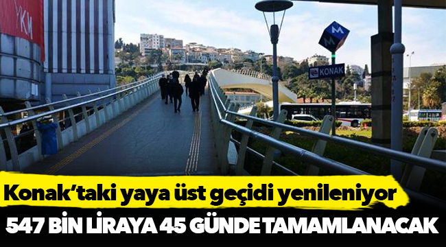 Konak’taki yaya üst geçidi yenileniyor