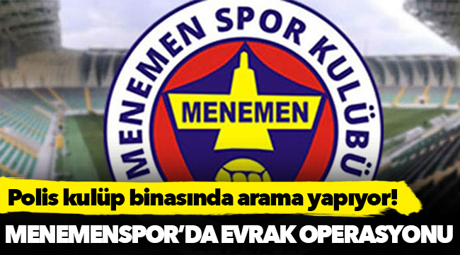 Menemenspor'a evrak operasyonu