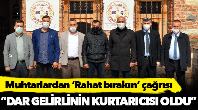Muhtarlardan ‘Rahat bırakın’ çağrısı