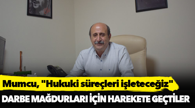Mumcu, "Hukuki süreçleri işleteceğiz"